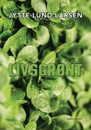 Livsgrønt - Jytte Lund Larsen - Bog