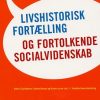 Livshistorisk Fortælling Og Fortolkende Socialvidenskab - Anders Siig Andersen - Bog