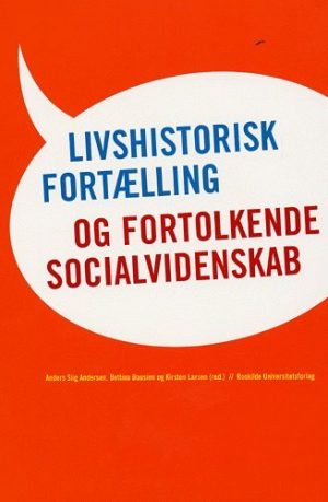 Livshistorisk Fortælling Og Fortolkende Socialvidenskab - Anders Siig Andersen - Bog