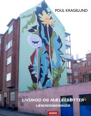 Livsmod Og Mælkebøtter - Poul Kragelund - Bog