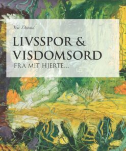 Livsspor Og Visdomsord Fra Mit Hjerte - Yrsa Dunvad - Bog