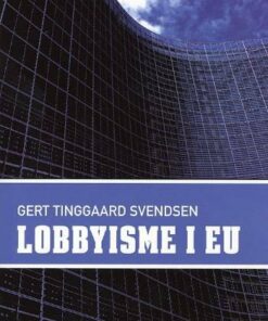 Lobbyisme I Eu - Gert Tinggaard Svendsen - Bog
