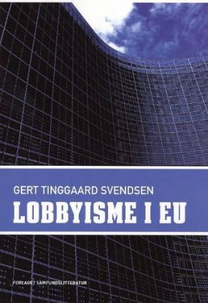 Lobbyisme I Eu - Gert Tinggaard Svendsen - Bog