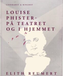 Louise Phister: På Teatret Og I Hjemmet - Elith Reumert - Bog