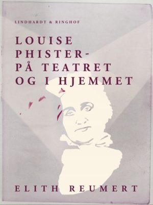 Louise Phister: på teatret og i hjemmet (E-bog)