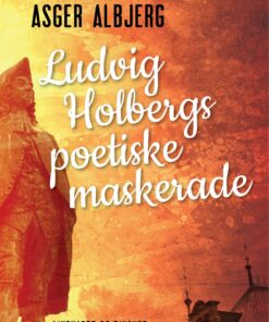 Ludvig Holbergs Poetiske Maskerade - Asger Albjerg - Bog