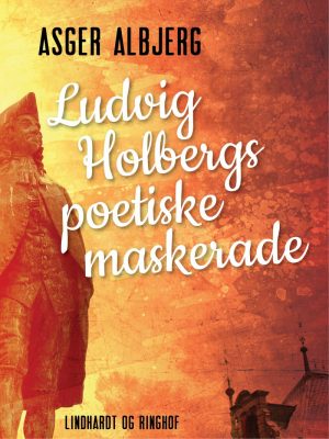 Ludvig Holbergs Poetiske Maskerade - Asger Albjerg - Bog