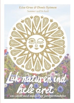 Luk Naturen Ind Hele året - Lisa Grue - Bog