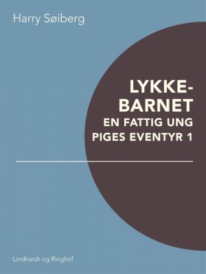 Lykkebarnet: En fattig ung piges eventyr 1 (Bog)