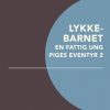 Lykkebarnet: En fattig ung piges eventyr 2 (Bog)