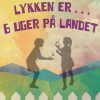 Lykken er . . . 6 uger på landet (1. del af serie) (E-bog)