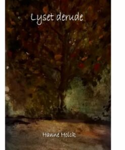 Lyset Derude - Hanne Holck - Bog