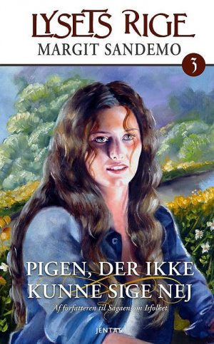 Lysets Rige 03 - Pigen, Der Ikke Kunne Sige Nej - Margit Sandemo - Bog