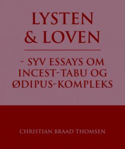 Lysten og loven - syv essays om incest-tabu og Ødipus-kompleks (E-bog)