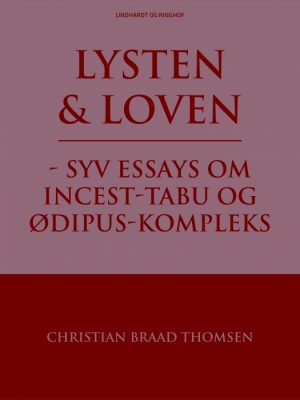 Lysten og loven - syv essays om incest-tabu og Ødipus-kompleks (E-bog)
