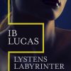 Lystens Labyrinter - Ib Lucas - Bog