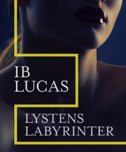 Lystens Labyrinter - Ib Lucas - Bog