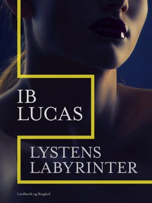 Lystens Labyrinter - Ib Lucas - Bog