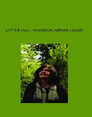 Lyt på mig - hvorfor hører ingen på mig (Bog)