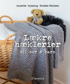 Lækre Hæklerier Til Mor & Barn - Annette Dypping Hindse-nielsen - Bog