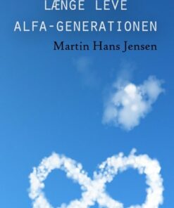 Længe Leve Alfa-generationen - Martin Hans Jensen - Bog
