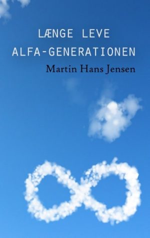 Længe Leve Alfa-generationen - Martin Hans Jensen - Bog