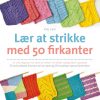 Lær At Strikke Med 50 Firkanter - Che Lam - Bog