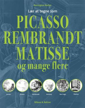 Lær At Tegne Som Picasso, Rembrandt, Matisse Og Mange Flere - Barrington Barber - Bog