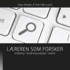 Læreren Som Forsker - Mary Brekke - Bog