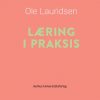 Læring I Praksis - Ole Lauridsen - Bog