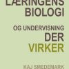 Læringens Biologi Og Undervisning Der Virker - Kaj Smedemark - Bog
