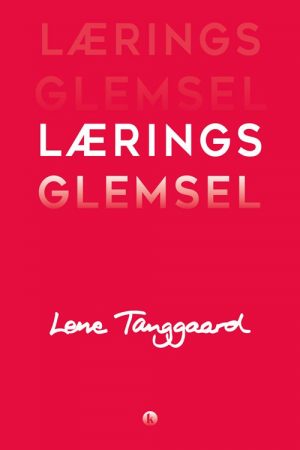 Læringsglemsel - Lene Tanggaard - Bog