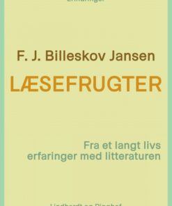 Læsefrugter: fra et langt livs erfaringer med litteraturen (Bog)