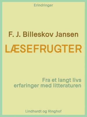 Læsefrugter: fra et langt livs erfaringer med litteraturen (E-bog)