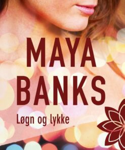 Løgn Og Lykke - Maya Banks - Bog