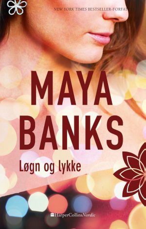 Løgn Og Lykke - Maya Banks - Bog