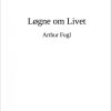 Løgne Om Livet - Arthur Fugl - Bog
