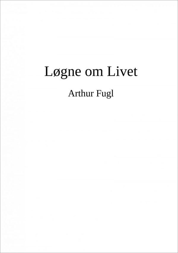 Løgne Om Livet - Arthur Fugl - Bog