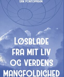 Løsblade Fra Mit Liv Og Verdens Mangfoldighed - Erik Pontoppidan - Bog