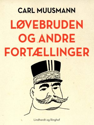 Løvebruden Og Andre Fortællinger - Carl Muusmann - Bog