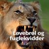 Løvebrøl og fuglekvidder - i Afrika (Bog)