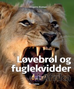 Løvebrøl og fuglekvidder - i Afrika (Bog)