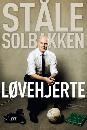 Løvehjerte - Selvbiografi - Ståle Solbakken - Bog