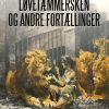 Løvetæmmersken og andre fortællinger (E-bog)