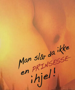 MAN SLÅR DA IKKE EN PRINSESSE IHJEL (Bog)