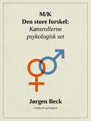 M/K - den store forskel: Kønsrollerne psykologisk set (Bog)