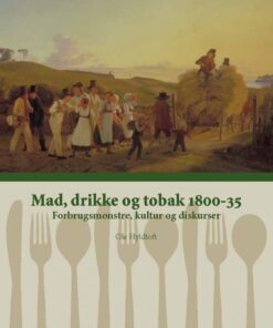 Mad, Drikke Og Tobak 1800-35 - Ole Hyldtoft - Bog