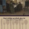 Mad, Drikke Og Tobak 1835-80 - Ole Hyldtoft - Bog