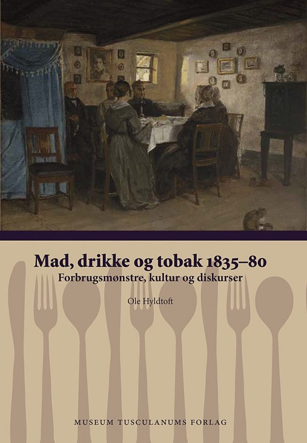 Mad, Drikke Og Tobak 1835-80 - Ole Hyldtoft - Bog