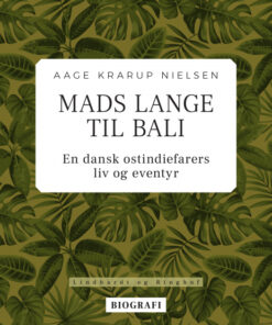 Mads Lange til Bali: En dansk ostindiefarers liv og eventyr (E-bog)